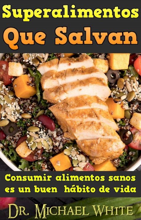 Superalimentos Que Salvan: Consumir alimentos sanos es un buen hábito de vida(Kobo/電子書)