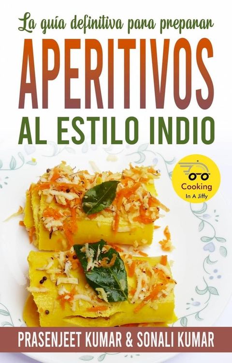 La guía definitiva para preparar aperitivos al estilo indio(Kobo/電子書)