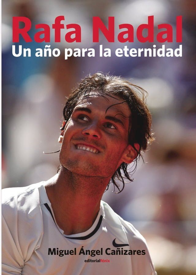  Rafa Nadal. Un año para la eternidad(Kobo/電子書)