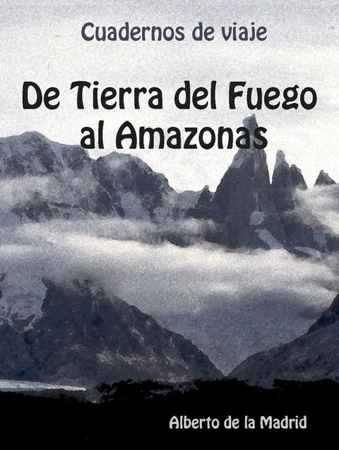 Cuadernos de viaje. De Tierra del Fuego al Amazonas(Kobo/電子書)