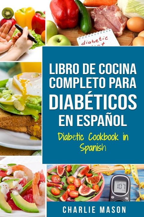 Libro de cocina completo para diabéticos en español/ Diabetic cookbook in spanish(Kobo/電子書)