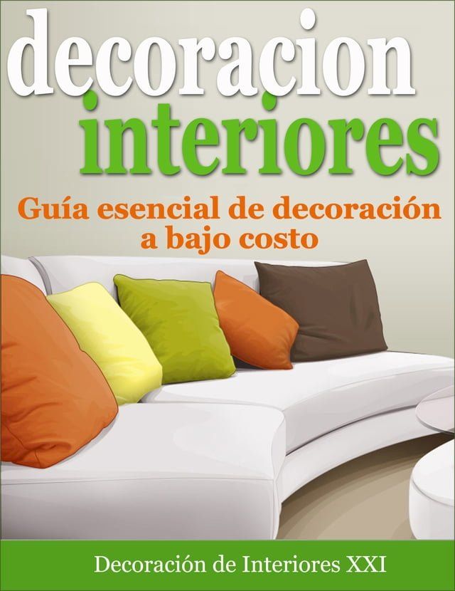  Decoraci&oacute;n de Interiores: Gu&iacute;a esencial de decoraci&oacute;n a bajo costo(Kobo/電子書)