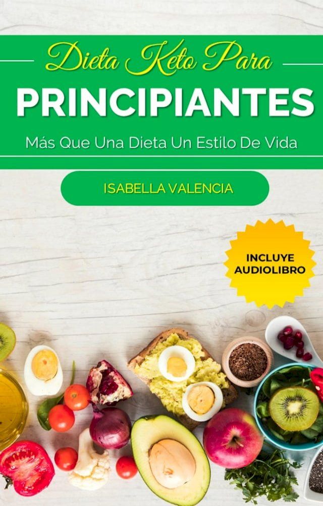  Dieta Keto Para Principiantes, Más Que Una Dieta Un Estilo De Vida(Kobo/電子書)