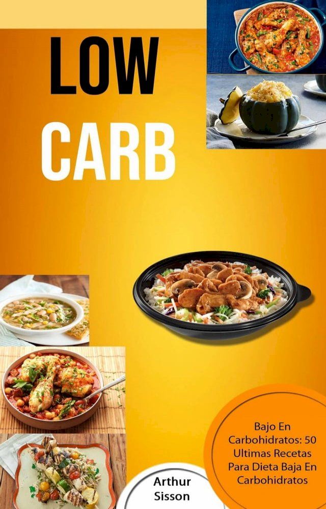  Low Carb: Bajo En Carbohidratos: 50 Ultimas Recetas Para Dieta Baja En Carbohidratos(Kobo/電子書)