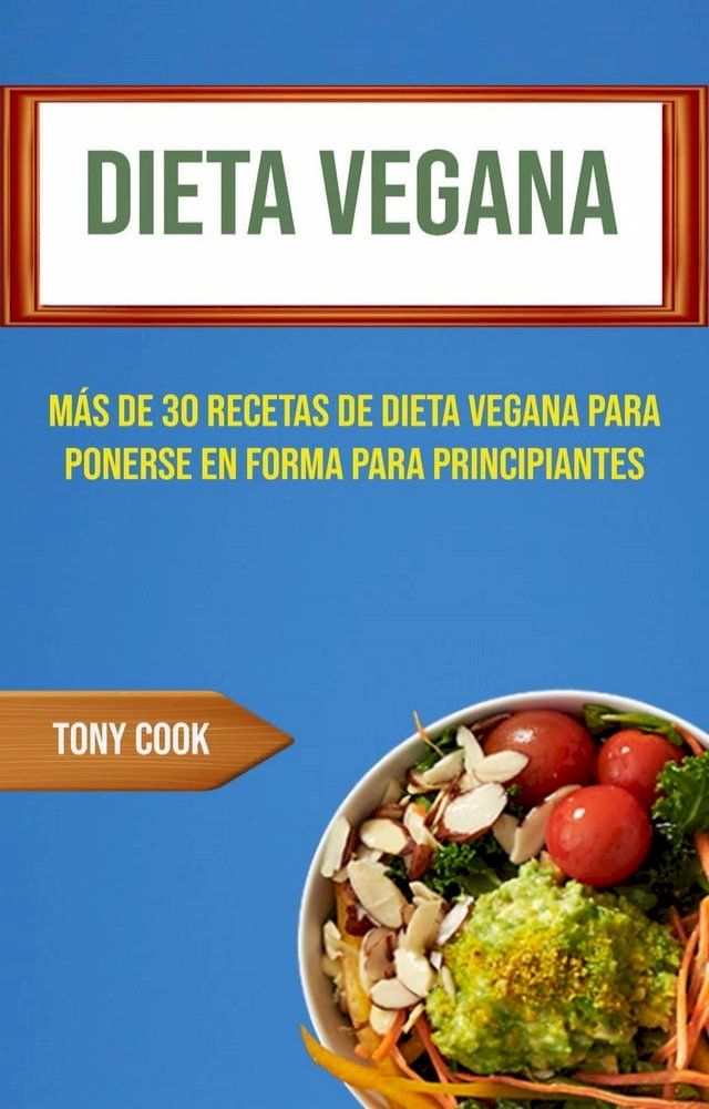  Dieta Vegana : Más De 30 Recetas De Dieta Vegana Para Ponerse En Forma Para Principiantes(Kobo/電子書)