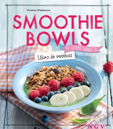 Smoothie Bowls - Libro de recetas(Kobo/電子書)