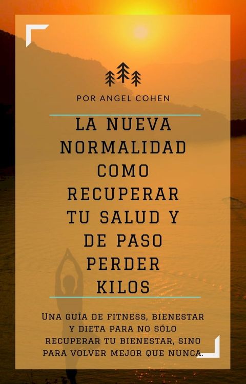 La Nueva Normalidad Como Recuperar Tu Salud Y De Paso Perder Kilos(Kobo/電子書)