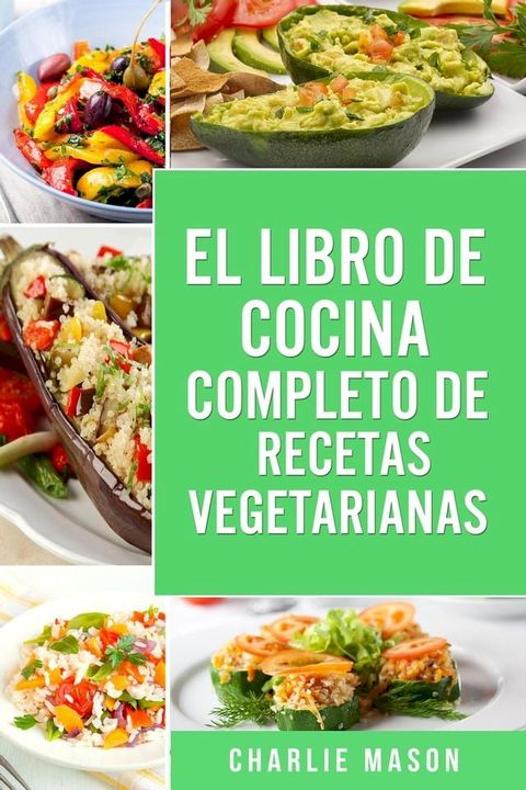 EL LIBRO DE COCINA COMPLETO DE RECETAS VEGETARIANAS(Kobo/電子書)