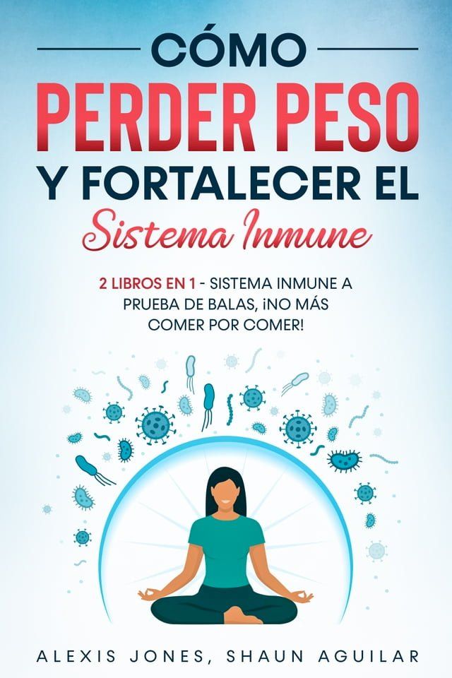  C&oacute;mo Perder Peso y Fortalecer el Sistema Inmune(Kobo/電子書)