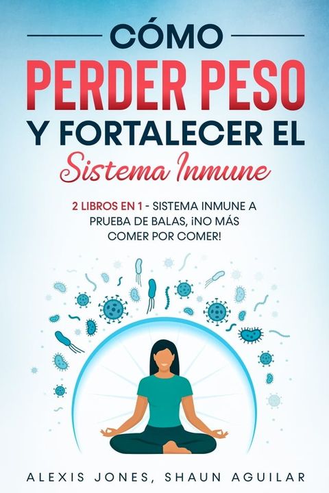 C&oacute;mo Perder Peso y Fortalecer el Sistema Inmune(Kobo/電子書)