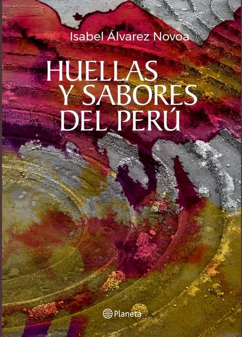 Huellas y Sabores del Per&uacute;(Kobo/電子書)