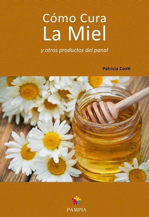 C&oacute;mo cura la miel y otros productos del panal(Kobo/電子書)