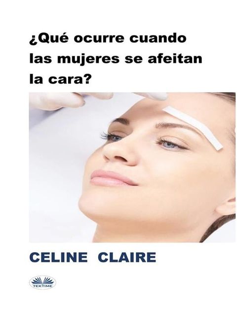 &iquest;Qu&eacute; Ocurre Cuando Las Mujeres Se Afeitan La Cara?(Kobo/電子書)