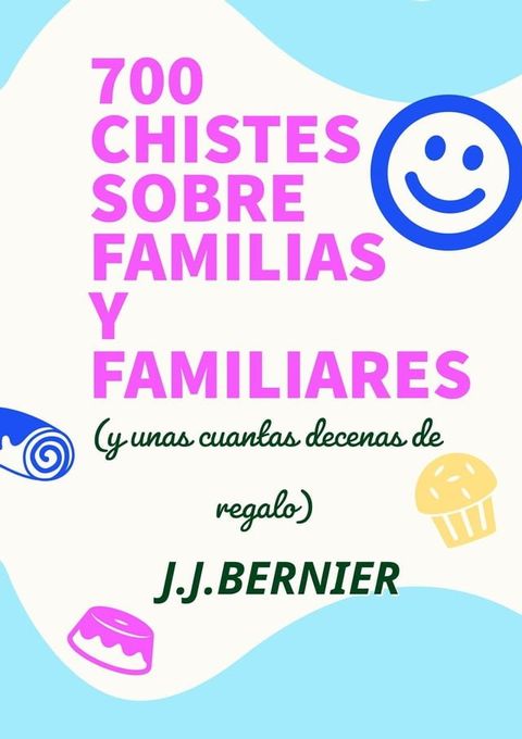 700 chistes sobre familias y familiares (y unas cuantas decenas de regalo)(Kobo/電子書)