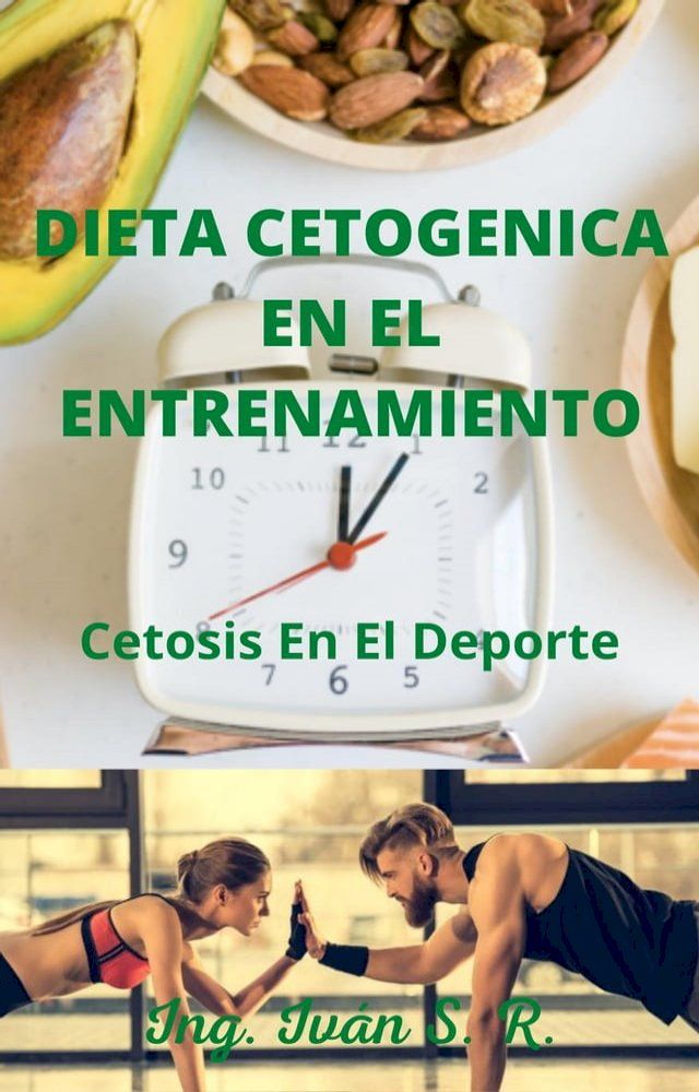  Dieta Cetogenica En El Entrenamiento: Cetosis en el Deporte(Kobo/電子書)