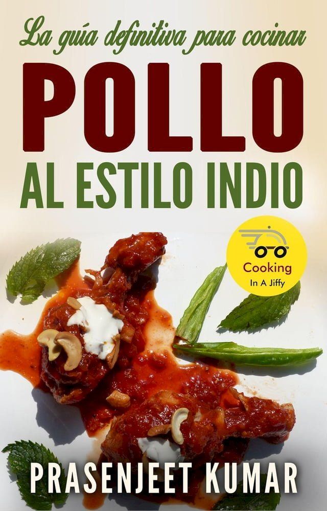  La guía definitiva para cocinar pollo al estilo indio(Kobo/電子書)