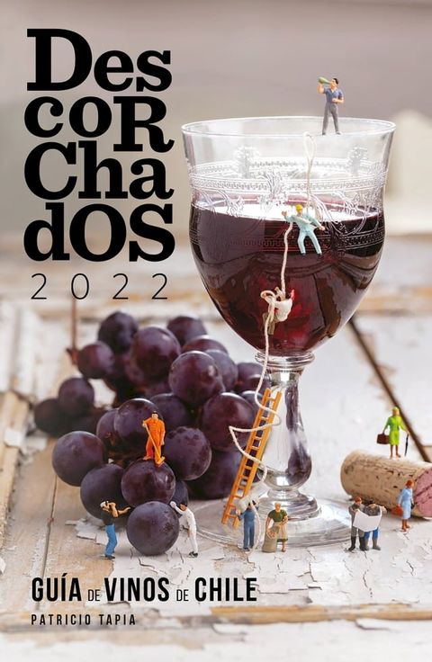 Descorchados 2022 Gu&iacute;a de vinos de Chile(Kobo/電子書)