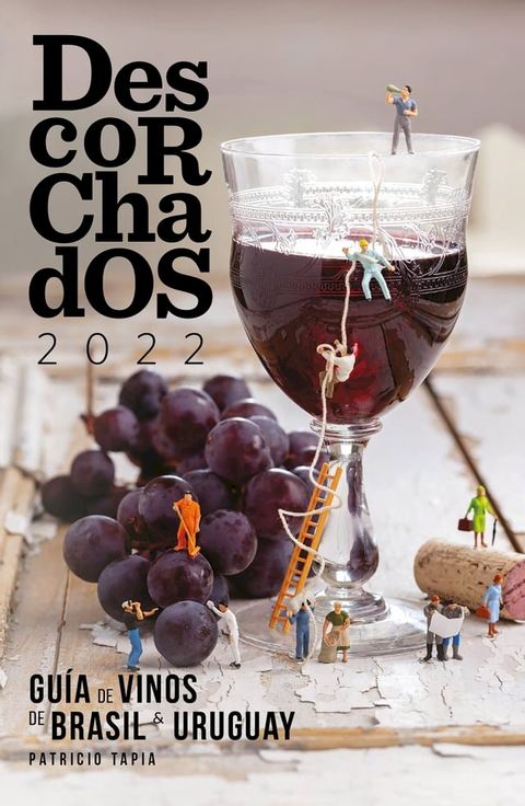 Descorchados 2022 Gu&iacute;a de vinos de Brasil & Uruguay(Kobo/電子書)