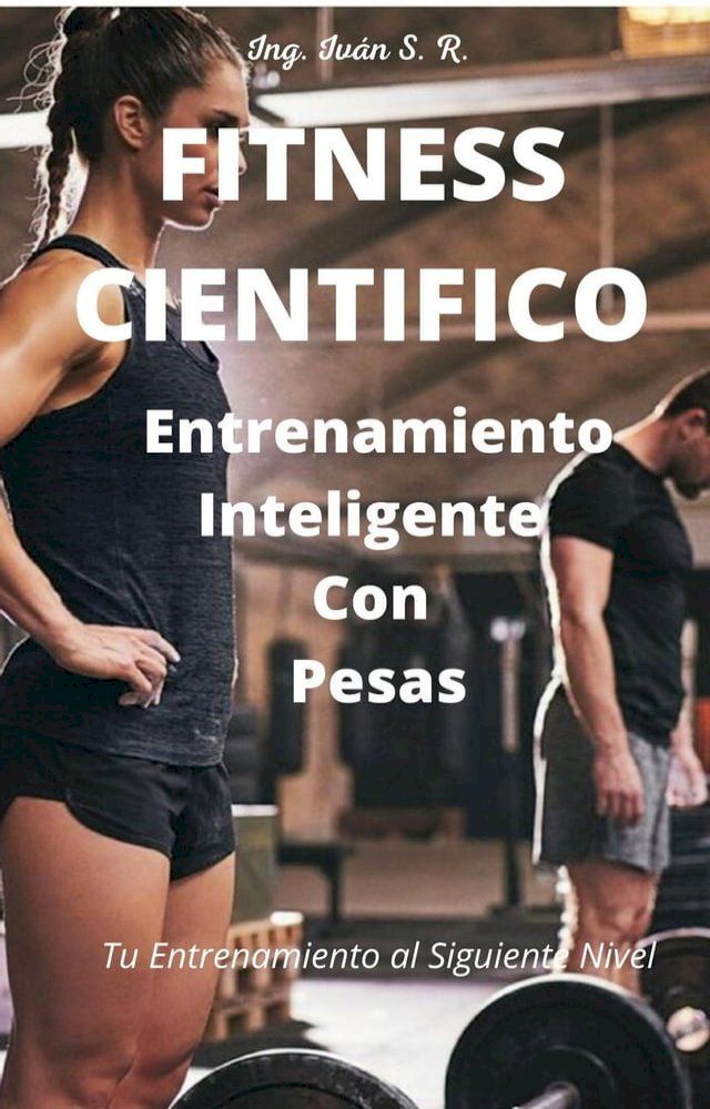  Fitness Científico: Entrenamiento Inteligente Con Pesas(Kobo/電子書)