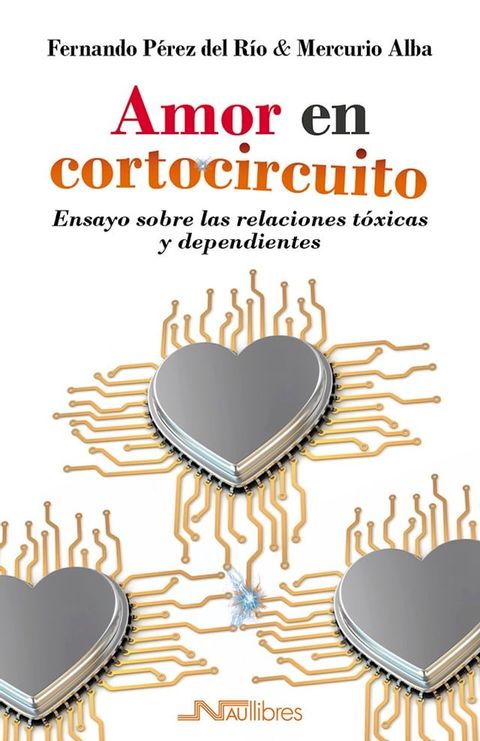 Amor en cortocircuito. Ensayo sobre las relaciones t&oacute;xicas y dependientes(Kobo/電子書)