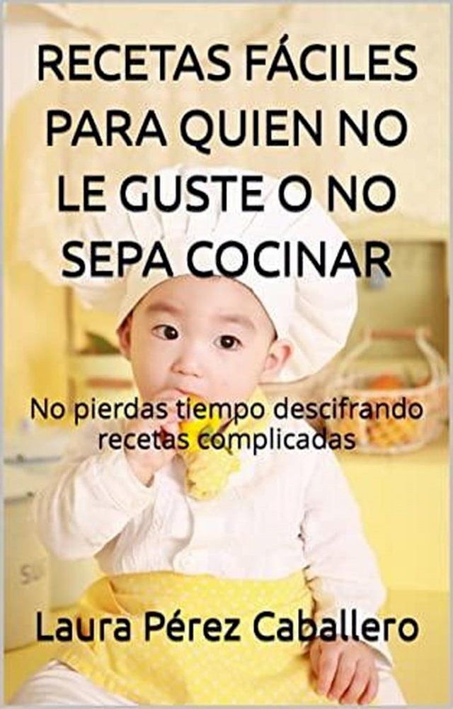  Recetas f&aacute;ciles para quien no le guste o no sepa cocinar(Kobo/電子書)