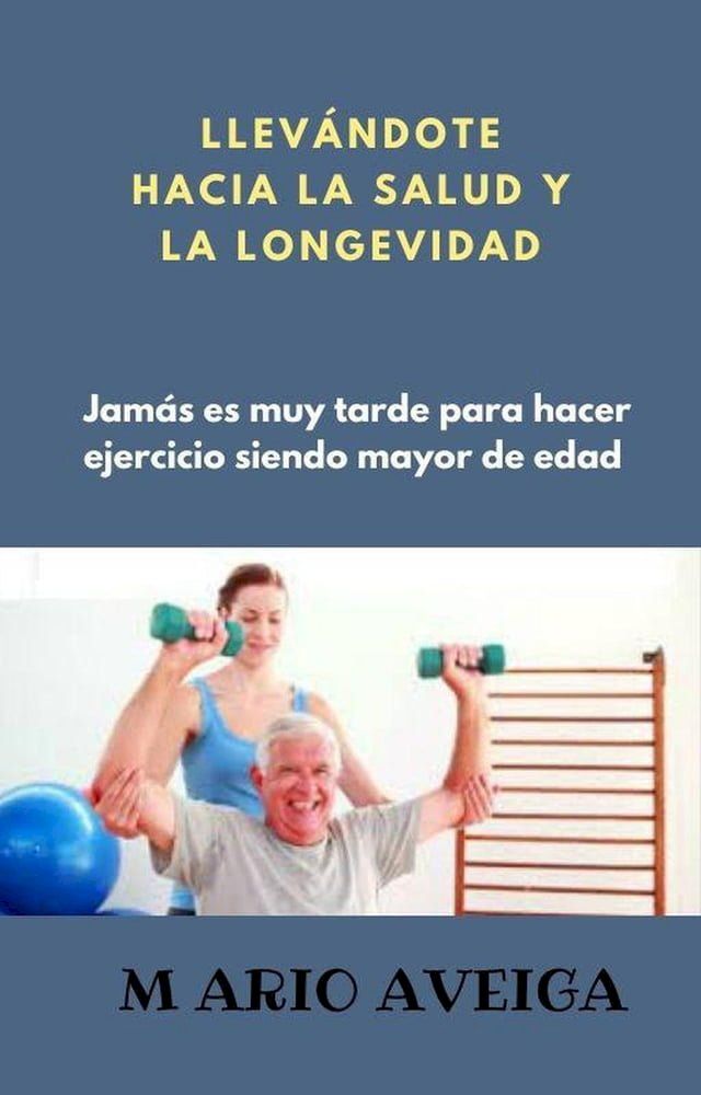  Llev&aacute;ndote hacia la salud y la longevidad(Kobo/電子書)