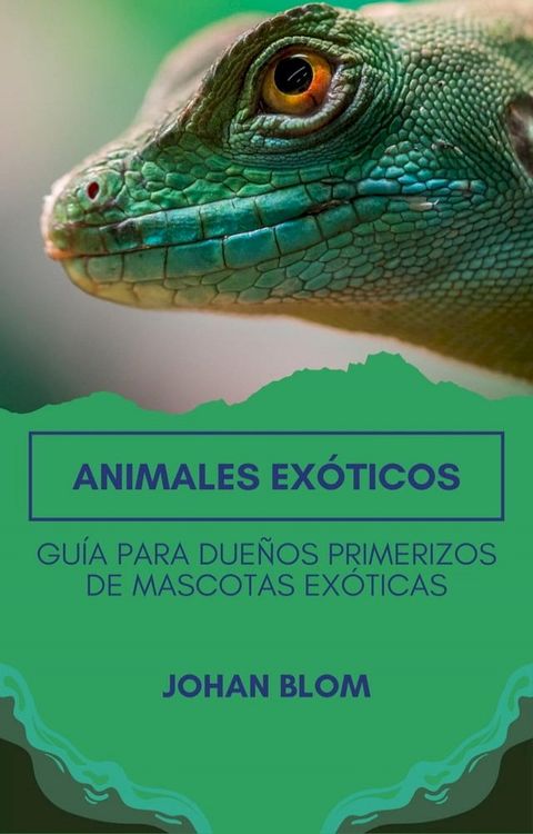 Animales ex&oacute;ticos: Gu&iacute;a para due&ntilde;os primerizos de mascotas ex&oacute;ticas(Kobo/電子書)