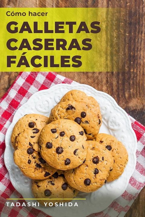 C&oacute;mo hacer galletas caseras f&aacute;ciles(Kobo/電子書)