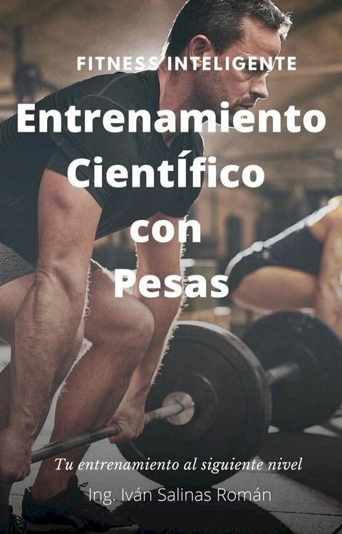 Entrenamiento Cient&iacute;fico con pesas: Fitness Inteligente(Kobo/電子書)