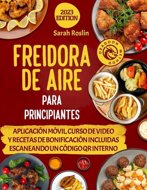 Freidora De Aire Para Principiantes: Recetas, Sabores y Texturas Únicas, Adiós a la Comida Insípida [2ª EDICIÓN](Kobo/電子書)