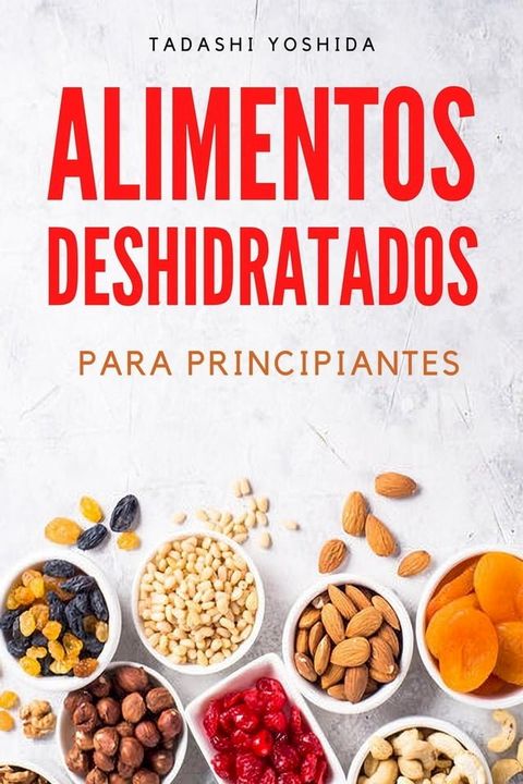 Alimentos deshidratados para principiantes(Kobo/電子書)