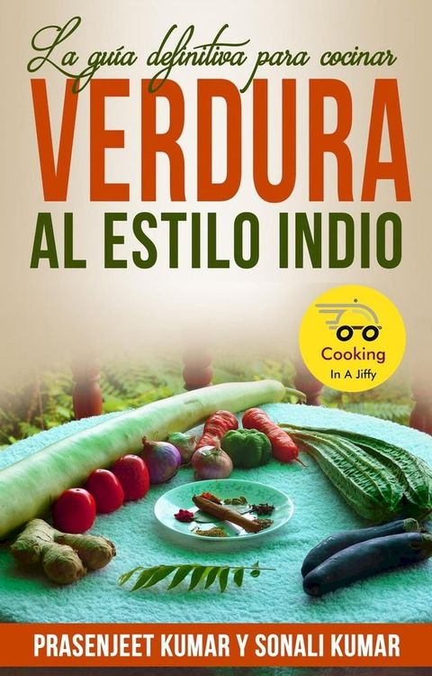 La guía definitiva para cocinar verdura al estilo indio(Kobo/電子書)