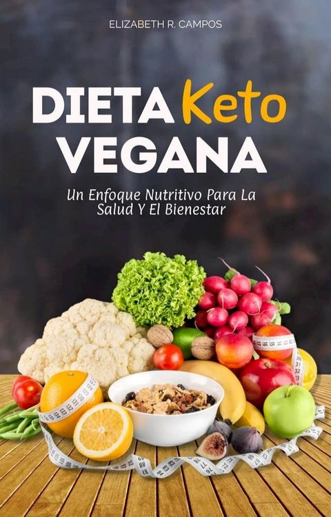 La Dieta Keto Vegana: Un Enfoque Nutritivo Para La Salud Y El Bienestar(Kobo/電子書)