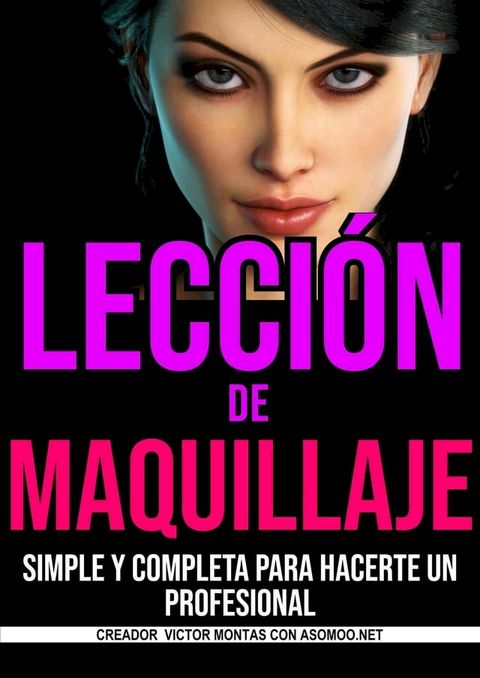 Lección de maquillaje simple y completa para hacerte un profesional(Kobo/電子書)