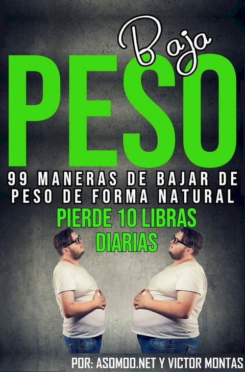 Bajar de peso, 99 maneras de bajar de peso de forma natural, pierde 10 libra diaria.(Kobo/電子書)