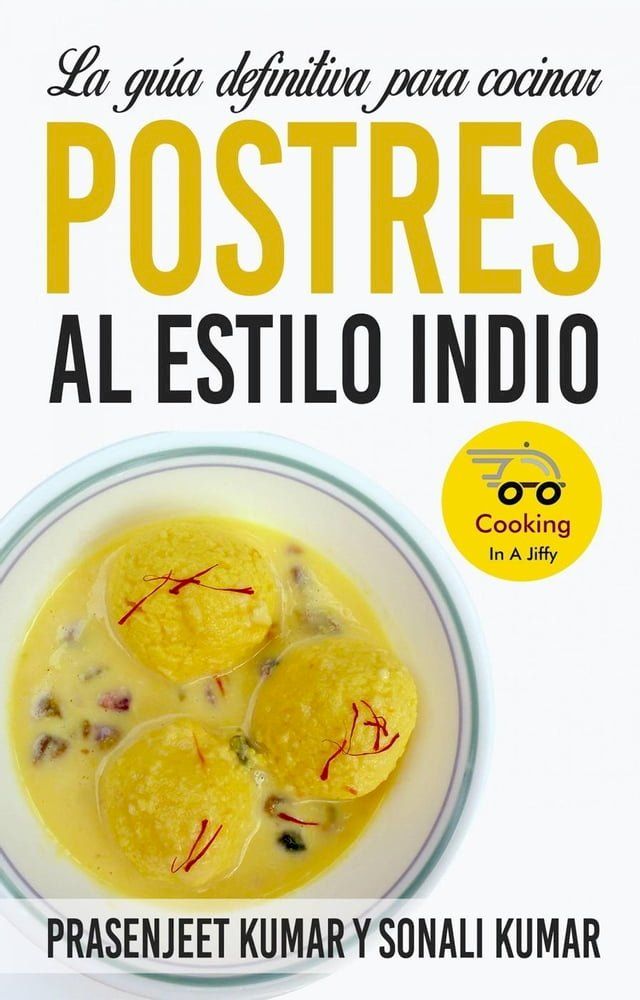  La guía definitiva para cocinar postres al estilo indio(Kobo/電子書)