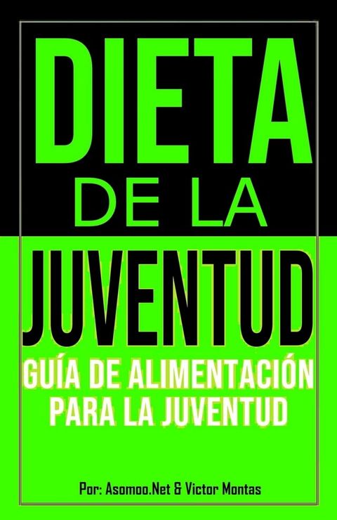 Dieta De la Juventud Guía de alimentación para la juventud(Kobo/電子書)