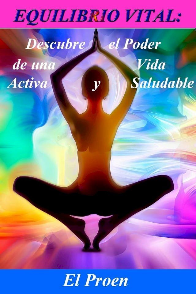  Equilibrio Vital: Descubre el Poder de una Vida Activa y Saludable(Kobo/電子書)