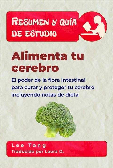 Resumen Y Gu&iacute;a De Estudio - Alimenta Tu Cerebro: El Poder De La Flora Intestinal Para Curar Y Proteger Tu Cerebro(Kobo/電子書)