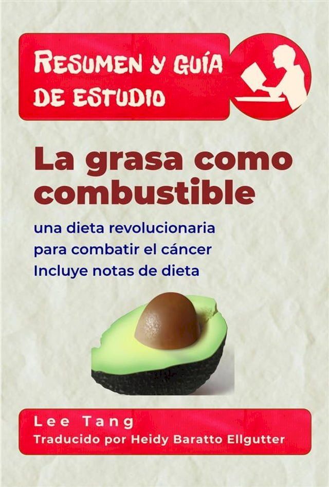  Resumen Y Gu&iacute;a De Estudio - La Grasa Como Combustible: Una Dieta Revolucionaria Para Combatir El C&aacute;ncer(Kobo/電子書)