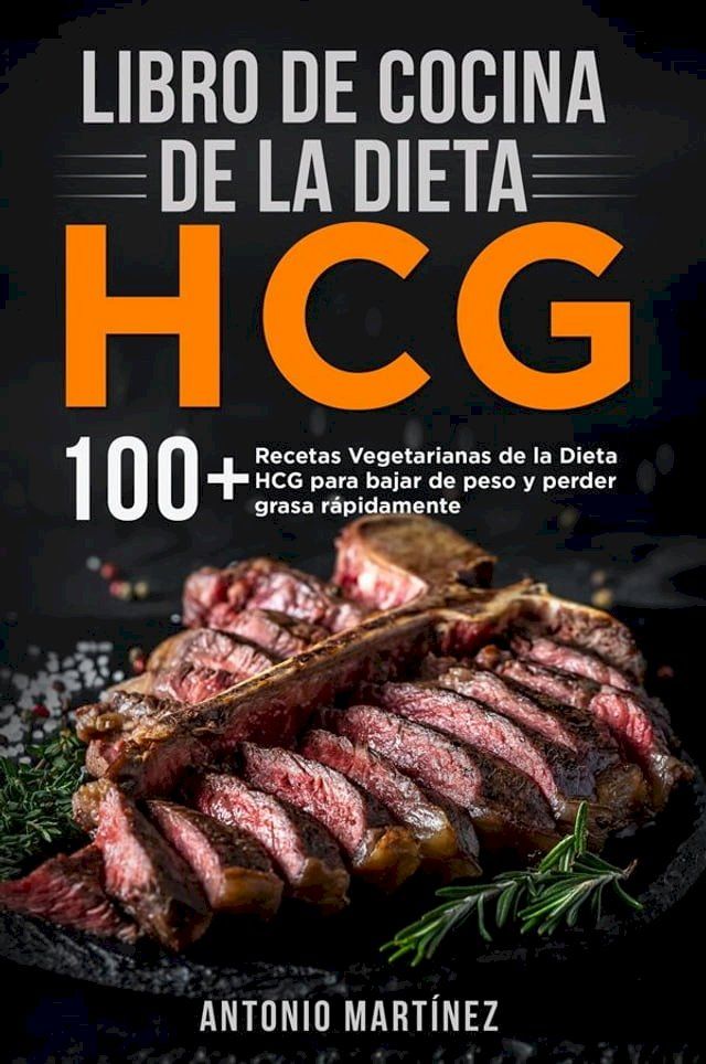  Libro de cocina de la dieta HCG. 100+ Recetas Vegetarianas de la Dieta HCG para bajar de peso y perder grasa rápidamente(Kobo/電子書)