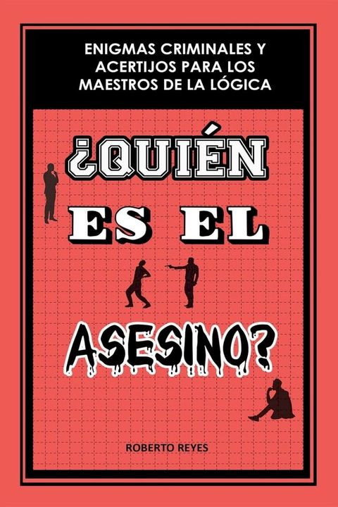 ¿Quién es el asesino?: Enigmas criminales y acertijos para los maestros de la lógica(Kobo/電子書)