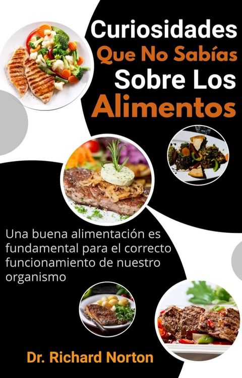 Curiosidades Que No Sab&iacute;as Sobre Los Alimentos: Una buena alimentaci&oacute;n es fundamental para el correcto funcionamiento de nuestro organismo(Kobo/電子書)