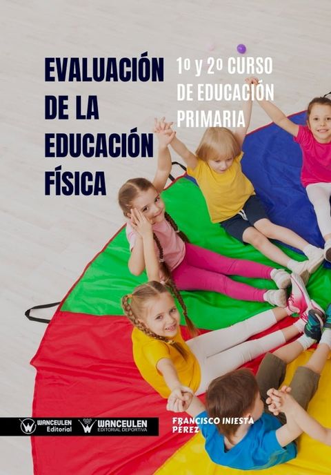 Evaluaci&oacute;n de la Educaci&oacute;n F&iacute;sica 1&ordm; y 2&ordm; Curso de Educaci&oacute;n Primaria(Kobo/電子書)