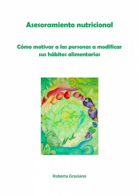 Asesoramiento nutricional. Cómo motivar a las personas a modificar sus hábitos alimentarios(Kobo/電子書)