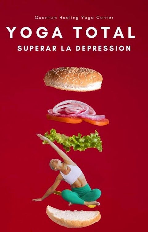 YOGA TOTAL: Superar la depression, Meditaci&oacute;n, Nutrici&oacute;n, Aromaterapia(Kobo/電子書)