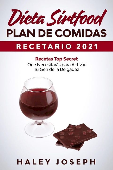 Dieta Sirtfood Plan de comidas Recetario 2021 Recetas Top Secret que necesitarás para activar tu gen de la delgadez(Kobo/電子書)