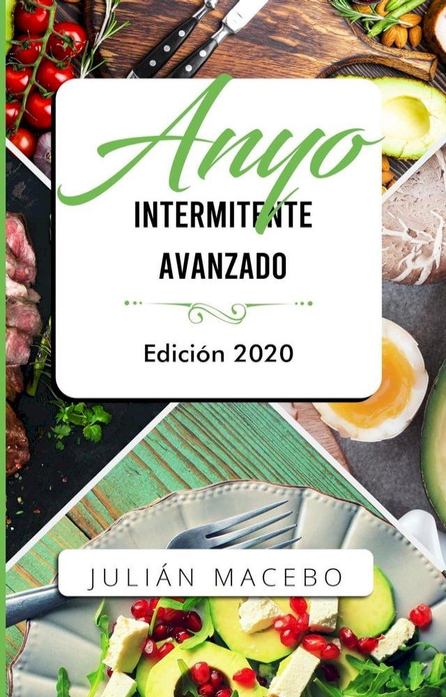  Ayuno intermitente avanzado - Edición 2020: La guía completa para hacer músculo, quemar grasa, y sanar tu cuerpo - para hombres y mujeres(Kobo/電子書)