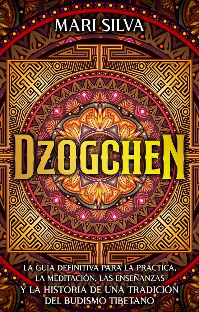  Dzogchen: La guía definitiva para la práctica, la meditación, las enseñanzas y la historia de una tradición del budismo tibetano(Kobo/電子書)