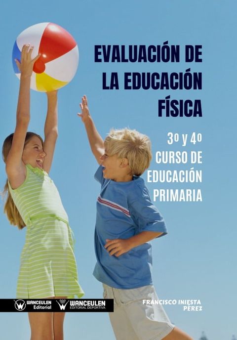 Evaluaci&oacute;n de la Educaci&oacute;n F&iacute;sica 3&ordm; y 4&ordm; Curso de Educaci&oacute;n Primaria(Kobo/電子書)